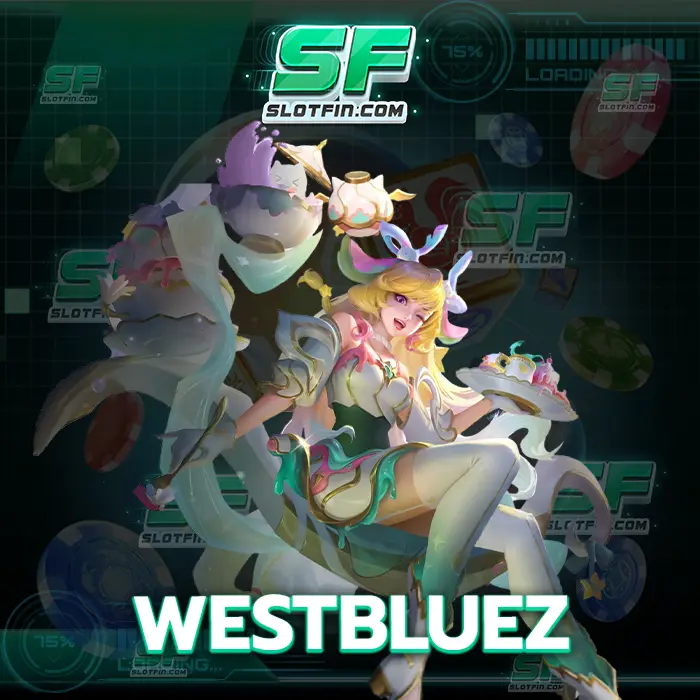 westbluez จุดเริ่มต้นการเดิมพันเกมสล็อตที่สร้างสรรค์